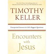 Encounters with Jesus Unexpected Answers to Life's Biggest Questions by Keller, Timothy, 9781594633539