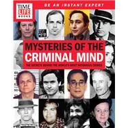 TIME-LIFE Mysteries of the Criminal Mind The Secrets Behind the World's Most Notorious Crimes by The Editors of TIME-LIFE, 9781618933539