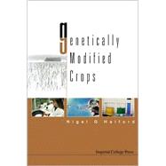 Genetically Modified Crops by Halford, Nigel G., 9781860943539