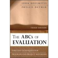 The ABCs of Evaluation Timeless Techniques for Program and Project Managers by Boulmetis, John; Dutwin, Phyllis, 9780470873540