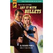 Say It With Bullets by Powell, Richard, 9780857683540
