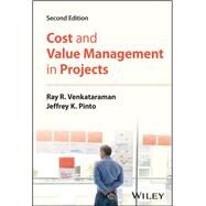 Cost and Value Management in Projects by Venkataraman, Ray R.; Pinto, Jeffrey K., 9781119933540