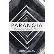 Paranoia: The Madness that Makes History by Zoja; Luigi, 9781138673540