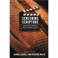 Screening Scripture Intertextual Connections Between Scripture and Film by Aichele, George; Walsh, Richard, 9781563383540