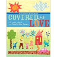 Covered with Love : Kids' Quilts and More from Piece O' Cake Designs by Becky Goldsmith and Linda Jenkins, 9781571203540