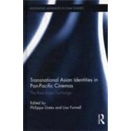 Transnational Asian Identities in Pan-Pacific Cinemas: The Reel Asian Exchange by Gates; Philippa, 9780415893541