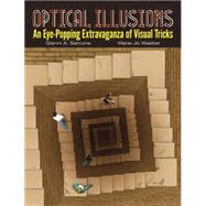 Optical Illusions An Eye-Popping Extravaganza of Visual Tricks by Sarcone, Gianni A. ; Waeber, Marie-Jo, 9780486493541