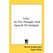 Lola: Or the Thought and Speech of Animals by Kindermann, Henny, 9780548483541