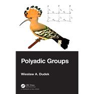 Polyadic Groups by Wieslaw A. Dudek, 9781032703541