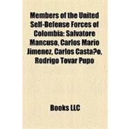 Members of the United Self-Defense Forces of Colombi : Salvatore Mancuso, Carlos Mario Jimnez, Carlos Castao, Rodrigo Tovar Pupo by , 9781155563541