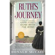 Ruth's Journey A Novel of Mammy from Margaret Mitchell's Gone with the Wind by McCaig, Donald, 9781451643541