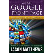 Get on Google Front Page by Matthews, Jason, 9781456523541