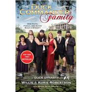The Duck Commander Family How Faith, Family, and Ducks Built a Dynasty by Robertson, Willie; Robertson, Korie; Schlabach, Mark, 9781476703541