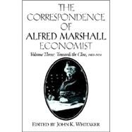 The Correspondence of Alfred Marshall, Economist by Alfred Marshall , Edited by John K. Whitaker, 9780521023542
