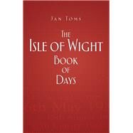 The Isle of Wight Book of Days by Toms, Jan, 9780750953542