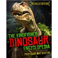 The Kingfisher Dinosaur Encyclopedia by Benton, Mike, 9780753473542
