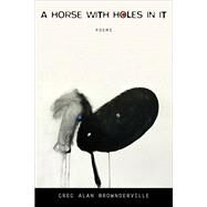 A Horse With Holes in It by Brownderville, Greg Alan, 9780807163542