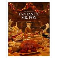 Fantastic Mr. Fox The Making of the Motion Picture by Anderson, Wes, 9780847833542