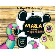 Marla and the magic ink bottle by Martini, Paul A.; Taylor, Bianke, 9781098373542
