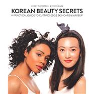 Korean Beauty Secrets by Thompson, Kerry; Park, Coco, 9781510723542