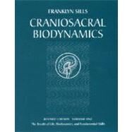 Craniosacral Biodynamics, Volume One The Breath of Life, Biodynamics, and Fundamental Skills by Sills, Franklyn; Degranges, Dominique, 9781556433542