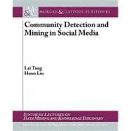 Community Detection and Mining in Social Media by Tang, Lei; Liu, Huan, 9781608453542