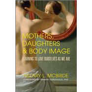 Mothers, Daughters, & Body Image by Mcbride, Hillary L.; Durvasula, Ramani, Ph.d., 9781682613542