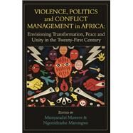 Violence, Politics and Conflict Management in Africa by Mawere, Munyaradzi; Marongwe, Ngonidzashe, 9789956763542