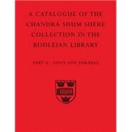 A Descriptive Catalogue of The Sanskrit and Other Indian Manuscripts of the Chandra Shum Shere Collection in the Bodleian Library  Part II: Epics and Puranas by Brockington, John; Katz, Jonathan, 9780199513543