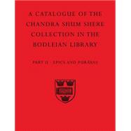 A Descriptive Catalogue of The Sanskrit and Other Indian Manuscripts of the Chandra Shum Shere Collection in the Bodleian Library  Part II: Epics and Puranas by Brockington, John; Katz, Jonathan, 9780199513543