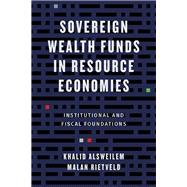 Sovereign Wealth Funds in Resource Economies by Alsweilem, Khalid; Rietveld, Malan, 9780231183543