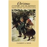 Christmas Customs and Traditions by Miles, Clement A., 9780486233543