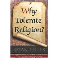 Why Tolerate Religion? by Leiter, Brian, 9780691163543