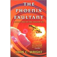 The Phoenix Exultant The Golden Age, Volume 2 by Wright, John C., 9780765343543