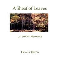 A Sheaf Of Leaves: Literary Memoirs by Turco, Lewis, 9780965183543