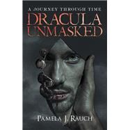 Dracula Unmasked by Rauch, Pamela J., 9781489723543