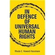 In Defense of Universal Human Rights by Howard-Hassmann, Rhoda E., 9781509513543