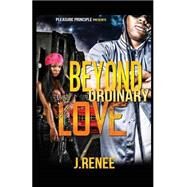 Beyond Ordinary Love by Renee, J., 9781518733543