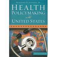 Health Policymaking in the United States by Longest, Beaufort B., Jr., 9781567933543