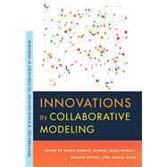 Innovations in Collaborative Modeling by Schmitt-olabisi, Laura; Mcnall, Miles; Porter, William; Zhao, Jinhua, 9781611863543