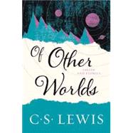 Of Other Worlds by Lewis, C. S., 9780062643544