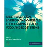 Multifunctional Hybrid Nanomaterials for Sustainable Agri-food and Ecosystems by Abd-elsalam, Kamel A., 9780128213544