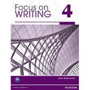 Focus on Writing 4 by Beaumont, John, 9780132313544
