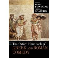 The Oxford Handbook of Greek and Roman Comedy by Fontaine, Michael; Scafuro, Adele C., 9780199743544