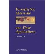 Ferroelectric Materials and Their Applications by Xu, Y., 9780444883544