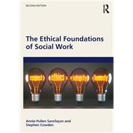 The Ethical Foundations of Social Work by Annie Pullen Sansfaon; Stephen Cowden, 9781032603544