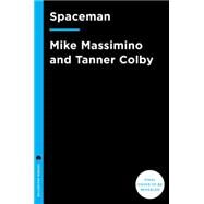 Spaceman An Astronaut's Unlikely Journey to Unlock the Secrets of the Universe by MASSIMINO, MIKE, 9781101903544