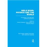 Niels Bohr: Physics and the World by Feshbach,Herman, 9781138013544