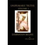 Unspeakable Truths, Volume 1: Damnation Begins by Sephiroth, Ofira, 9781435703544