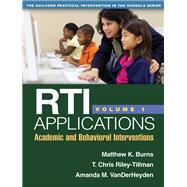 RTI Applications, Volume 1 Academic and Behavioral Interventions by Burns, Matthew K.; Riley-Tillman, T. Chris; VanDerHeyden, Amanda M., 9781462503544
